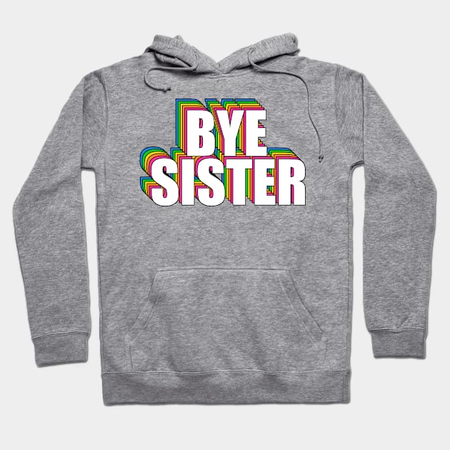 James Charles BYE SISTER Hoodie by BrandyRay